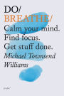 Do Breathe: Calm your mind. Find focus. Get stuff done.