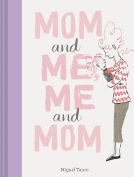 Title: Mom and Me, Me and Mom (Mother Daughter Gifts, Mother Daughter Books, Books for Moms, Motherhood Books), Author: Miguel Tanco