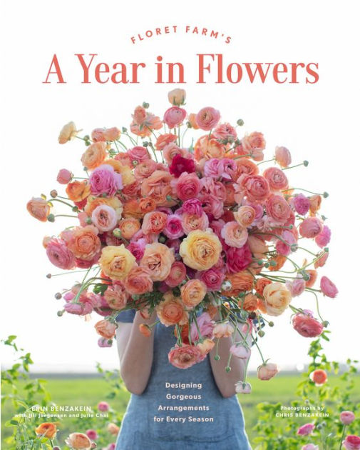 Floret Farm's A Year in Flowers: Designing Gorgeous Arrangements for Every  Season by Erin Benzakein, Hardcover