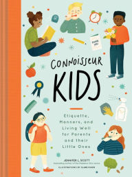 Downloading ebooks to ipad Connoisseur Kids: Etiquette, Manners, and Living Well for Parents and Their Little Ones by Jennifer L. Scott, Clare Owens DJVU RTF
