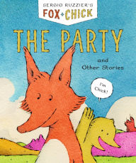 Title: The Party and Other Stories (Fox & Chick Series #1), Author: Sergio Ruzzier