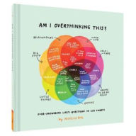Free download ebook for iphone Am I Overthinking This?: Over-answering life's questions in 101 charts
