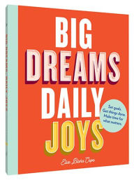 Free ebooks download english Big Dreams, Daily Joys: Set goals. Get things done. Make time for what matters. 9781452176543 by Elise Blaha Cripe  (English literature)