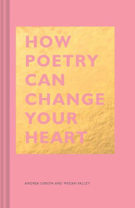 Title: How Poetry Can Change Your Heart, Author: Andrea Gibson