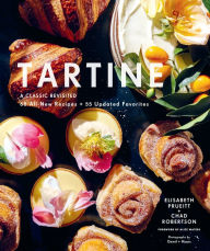 Free download ebooks for computer Tartine: Revised Edition: A Classic Revisited 68 All-New Recipes + 55 Updated Favorites 9781452178738