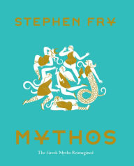 Title: Mythos: The Greek Myths Reimagined, Author: Stephen Fry