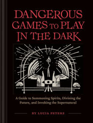 Title: Dangerous Games to Play in the Dark, Author: Lucia Peters