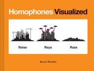 Title: Homophones Visualized: (Book Lover Gift, Nerdy Word and Wordplay Book), Author: Bruce Worden