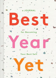 Title: Best Year Yet: A Journal for Becoming Your Best Self (Self Improvement Journal, New Year's Gift, Mother's Day Gift)