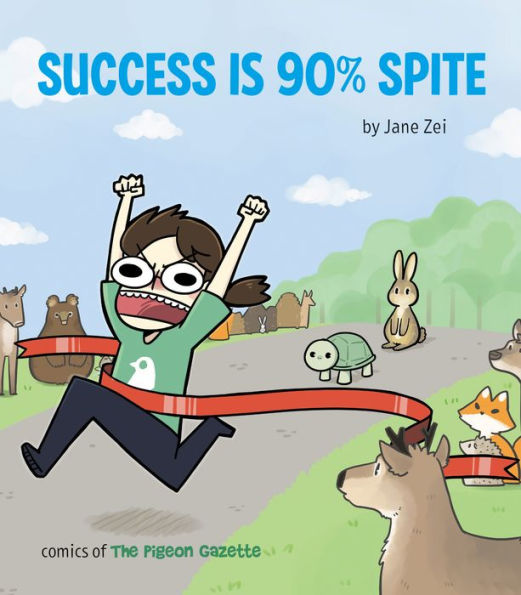 Success Is 90% Spite: (The Pigeon Gazette Webcomic Book, Funny Web Comic Gift by @thepigeongazette)