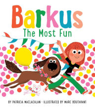 Title: The Most Fun (Barkus Series #3), Author: Patricia MacLachlan