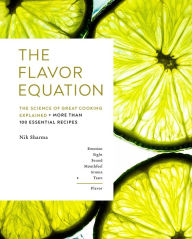 Title: The Flavor Equation: The Science of Great Cooking Explained in More Than 100 Essential Recipes, Author: Nik Sharma
