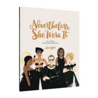 Title: Nevertheless, She Wore It: 50 Iconic Fashion Moments, Author: Ann Shen