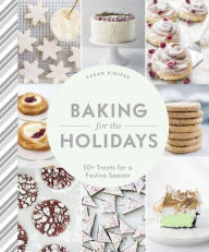 Title: Baking for the Holidays: 50+ Treats for a Festive Season, Author: Sarah Kieffer