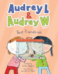 Title: Audrey L and Audrey W: Best Friends-ish: Book 1, Author: Carter Higgins