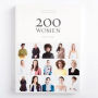 200 Women: Who Will Change the Way You See the World (Coffee Table book, Inspiring Women's book, Social book, Graduation book)