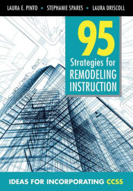 Title: 95 Strategies for Remodeling Instruction: Ideas for Incorporating CCSS / Edition 1, Author: Laura E. Pinto