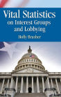 Vital Statistics on Interest Groups and Lobbying / Edition 1