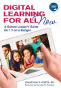 Digital Learning for All, Now: A School Leader's Guide for 1:1 on a Budget / Edition 1