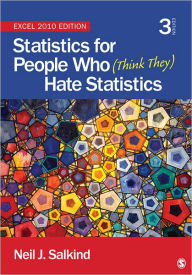 Title: Statistics for People Who (Think They) Hate Statistics: Excel 2010 Edition / Edition 3, Author: Neil J. Salkind