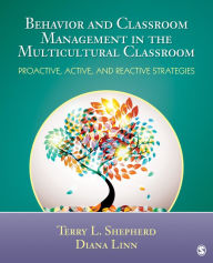 Title: Behavior and Classroom Management in the Multicultural Classroom: Proactive, Active, and Reactive Strategies / Edition 1, Author: Terry L. (Lynn) Shepherd