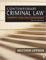 Title: Contemporary Criminal Law: Concepts, Cases, and Controversies / Edition 3, Author: Matthew Lippman