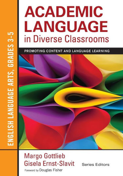 Academic Language in Diverse Classrooms: English Language Arts, Grades 3-5: Promoting Content and Language Learning / Edition 1