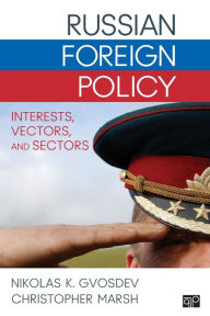 Title: Russian Foreign Policy: Interests, Vectors, and Sectors / Edition 1, Author: Nikolas K. Gvosdev