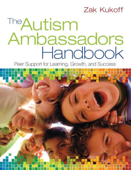 The Autism Ambassadors Handbook: Peer Support for Learning, Growth, and Success / Edition 1