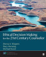 Ethical Decision Making for the 21st Century Counselor / Edition 1
