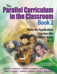 Title: The Parallel Curriculum in the Classroom, Book 2: Units for Application Across the Content Areas, K-12, Author: Carol Ann Tomlinson