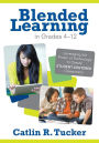 Blended Learning in Grades 4-12: Leveraging the Power of Technology to Create Student-Centered Classrooms / Edition 1