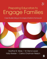 Title: Preparing Educators to Engage Families: Case Studies Using an Ecological Systems Framework / Edition 3, Author: Heather B. Weiss