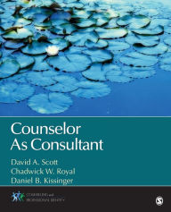 Title: Counselor As Consultant / Edition 1, Author: David A. Scott