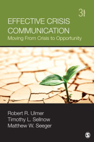 Title: Effective Crisis Communication: Moving From Crisis to Opportunity / Edition 3, Author: Robert R. Ulmer