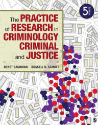 Title: The Practice of Research in Criminology and Criminal Justice / Edition 5, Author: Ronet D. Bachman