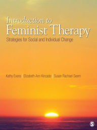 Title: Introduction to Feminist Therapy: Strategies for Social and Individual Change, Author: Kathy M Evans