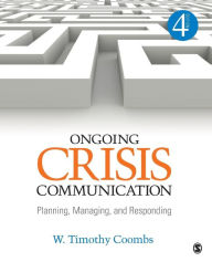 Title: Ongoing Crisis Communication: Planning, Managing, and Responding / Edition 4, Author: Timothy Coombs
