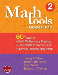 Math Tools, Grades 3-12: 60+ Ways to Build Mathematical Practices, Differentiate Instruction, and Increase Student Engagement / Edition 2