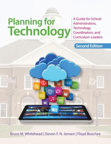 Planning for Technology: A Guide for School Administrators, Technology Coordinators, and Curriculum Leaders / Edition 2