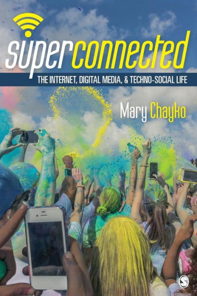 Superconnected: The Internet, Digital Media, and Techno-Social Life / Edition 1