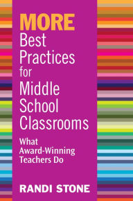Title: MORE Best Practices for Middle School Classrooms: What Award-Winning Teachers Do, Author: Randi B. Sofman