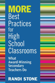 Title: MORE Best Practices for High School Classrooms: What Award-Winning Secondary Teachers Do, Author: Randi B. Sofman