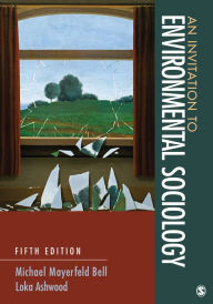 Title: An Invitation to Environmental Sociology / Edition 5, Author: Michael Mayerfeld Bell