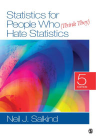 Title: Statistics for People Who (Think They) Hate Statistics / Edition 5, Author: Neil J. Salkind