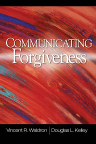 Title: Communicating Forgiveness, Author: Vincent R. Waldron