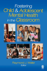 Title: Fostering Child and Adolescent Mental Health in the Classroom, Author: Raymond J. Waller