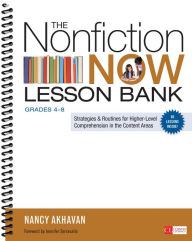Title: The Nonfiction Now Lesson Bank, Grades 4-8: Strategies and Routines for Higher-Level Comprehension in the Content Areas / Edition 1, Author: Nancy Akhavan