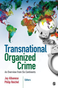 Title: Transnational Organized Crime: An Overview from Six Continents / Edition 1, Author: Jay S. Albanese