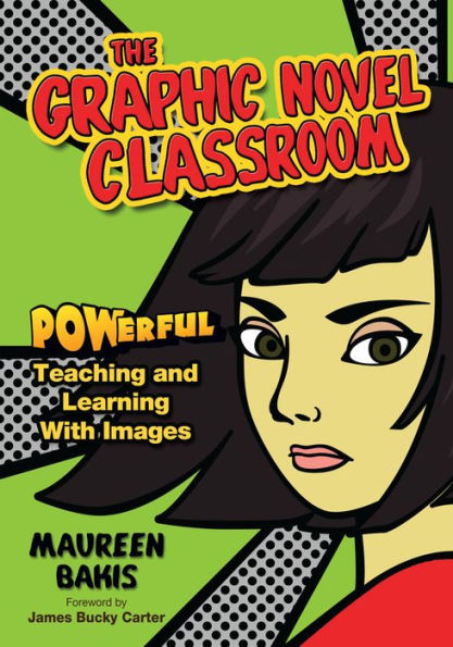 The Graphic Novel Classroom: POWerful Teaching and Learning with Images